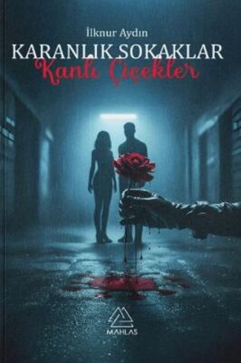 Karanlık Sokaklar Kanlı Çiçekler - 1