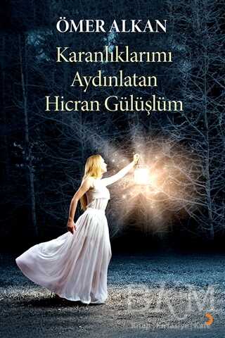 Karanlıklarımı Aydınlatan Hicran Gülüşlüm - Cinius Yayınları