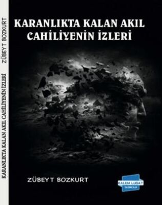 Karanlıkta Kalan Akıl Cahiliyenin İzleri - 1