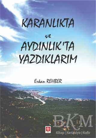 Karanlıkta ve Aydınlıkta Yazdıklarım - Ekin Basım Yayın