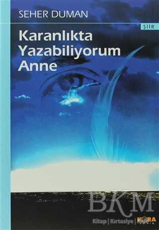 Karanlıkta Yazabiliyorum Anne - Kora Yayın