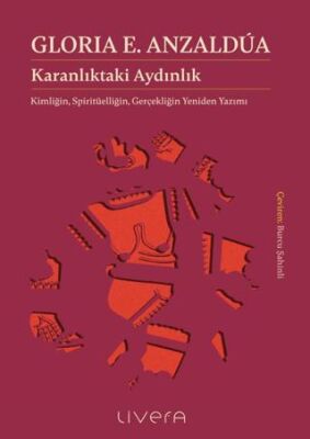 Karanlıktaki Aydınlık: Kimliğin, Spiritüelliğin, Gerçekliğin Yeniden Yazımı - 1