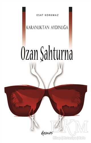KARANLIKTAN AYDINLIĞA OZAN ŞAHTURNA - Demos Yayınları