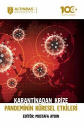 Karantinadan Krize Pandeminin Küresel Etkileri - Altınbaş Üniversitesi Yayınları