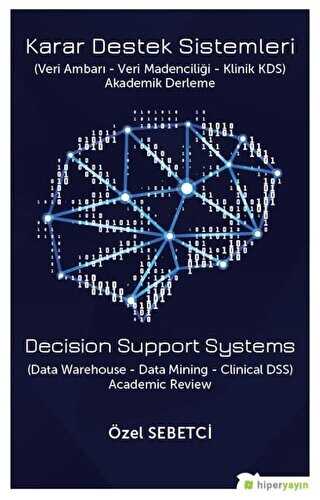 Karar Destek Sistemleri Veri Ambarı - Veri Madenciliği - Klinik KDS - Hiperlink Yayınları