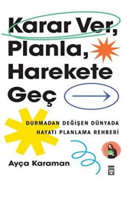 Karar Ver, Planla, Harekete Geç - 1
