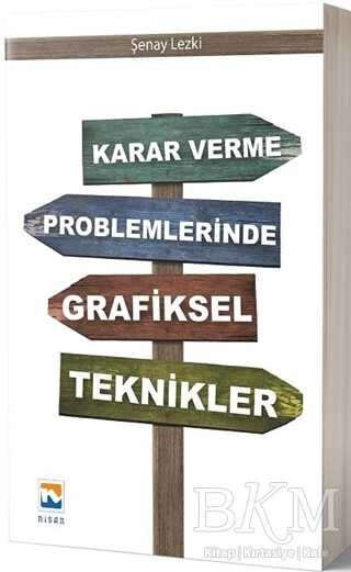 Karar Verme Problemlerinde Grafiksel Teknikler - Nisan Kitabevi