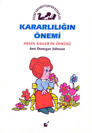 Kararlılığın Önemi - Hellen Kaller`in Öyküsü - Öteki Yayınevi