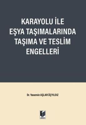 Karayolu ile Eşya Taşımalarında Taşıma ve Teslim Engelleri - 1