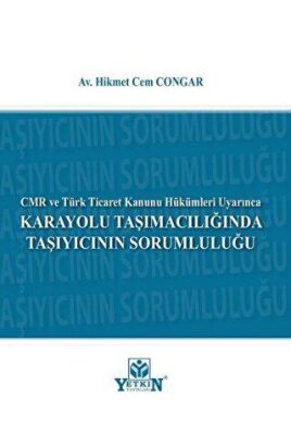Karayolu Taşımacılığında Taşıyıcının Sorumluluğu - 1