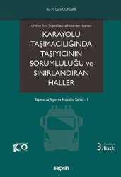 Karayolu Taşımacılığında Taşıyıcının Sorumluluğu ve Sınırlandıran Haller - Seçkin Yayıncılık