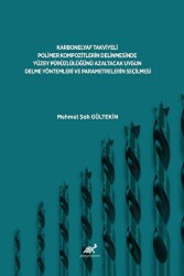 Karbonelyaf Takviyeli Polimer Kompozitlerin Delinmesinde Yüzey Pürüzlülüğünü Azaltacak Uygun Delme Y - Paradigma Akademi Yayınları