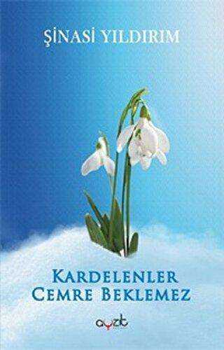 Kardelenler Cemre Beklemez - Ayzıt Yayınları