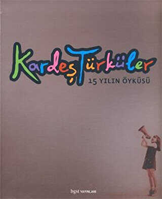 Kardeş Türküler 15 Yılın Öyküsü Ciltli - Bgst Yayınları