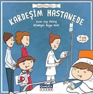 Kardeşim Hastanede - Çamlıca Çocuk Yayınları