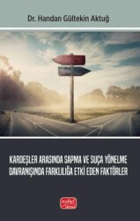 Kardeşler Arasında Sapma ve Suça Yönelme Davranışında Farklılığa Etki Eden Faktörler - Nobel Bilimsel Eserler