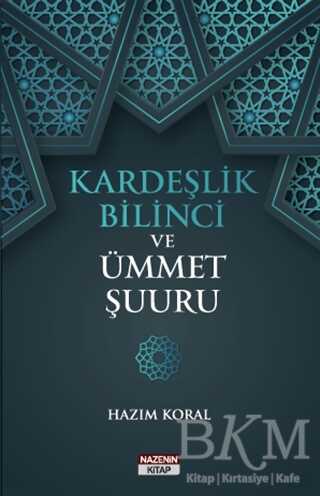 Kardeşlik Bilinci ve Ümmet Şuuru - Nazenin Kitap
