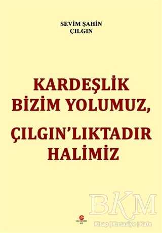 Kardeşlik Bizim Yolumuz Çılgın’lıktadır Halimiz - Can Yayınları (Ali Adil Atalay)