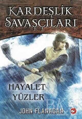 Kardeşlik Savaşçıları 6 - Hayalet Yüzler - Beyaz Balina Yayınları