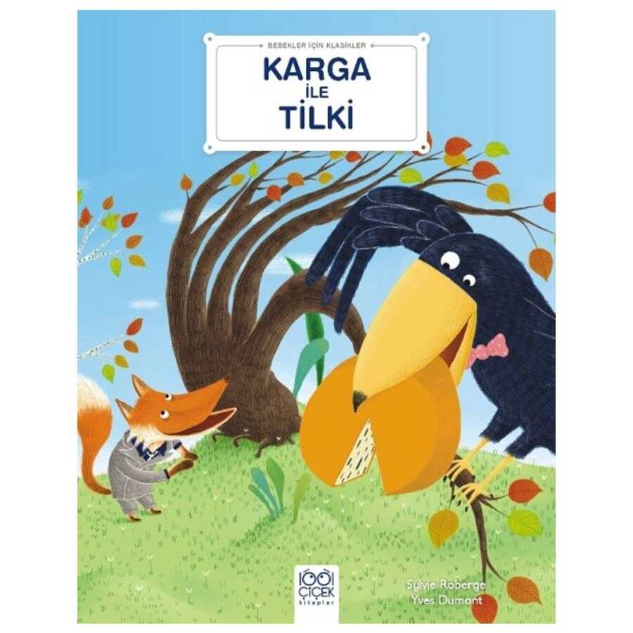 Karga ile Tilki - Bebekler İçin Klasikler - 1001 Çiçek Kitaplar