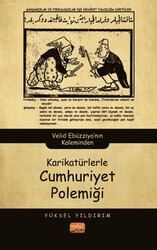 Karikatürlerle Cumhuriyet Polemiği - Velid Ebüzziya’nın Kaleminden - Nobel Bilimsel Eserler