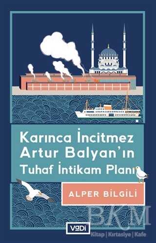 Karınca İncitmez Artur Balyan’ın Tuhaf İntikam Planı - Vadi Yayınları
