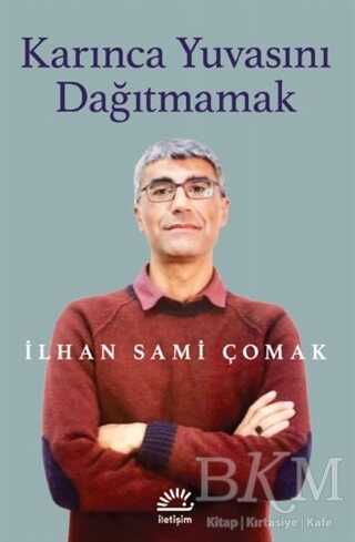 Karınca Yuvasını Dağıtmamak - İletişim Yayınevi