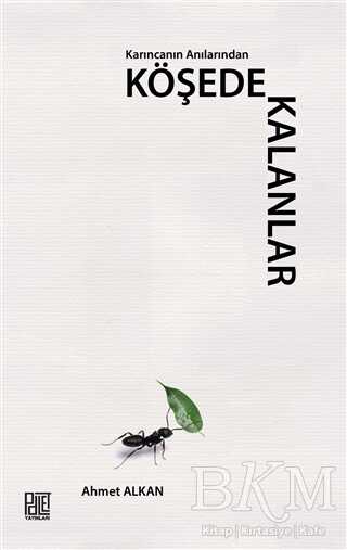 Karıncanın Anılarından Köşede Kalanlar - Palet Yayınları