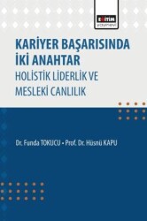 Kariyer Başarısında İki Anahtar Holistik Liderlik ve Mesleki Canlılık - Eğitim Yayınevi - Bilimsel Eserler