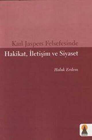 Karl Jaspers Felsefesinde Hakikat, İletişim ve Siyaset - Ebabil Yayınları