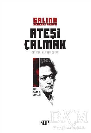 Karl Marx’ın Gençliği - Ateşi Çalmak 1 - Kor Kitap
