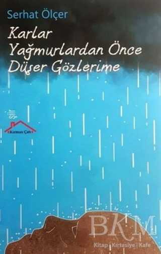 Karlar Yağmurlardan Önce Düşer Gözlerime - Kırmızı Çatı Yayınları