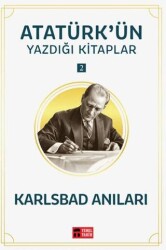 Karlsbad Anıları - Atatürk`ün Yazdığı Kitaplar 2 - Temel Tarih Kitaplığı