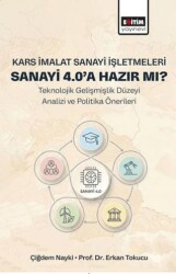 Kars İmalat Sanayi İşletmeleri Sanayi 4.0’a Hazır Mı? - Eğitim Yayınevi - Bilimsel Eserler