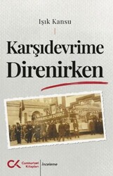 Karşıdevrime Direnirken - Cumhuriyet Kitapları