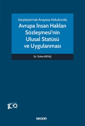 Karşılaştırmalı Anayasa Hukukunda - Avrupa İnsan Hakları Sözleşmesi`nin Ulusal Statüsü ve Uygulanmas - Seçkin Yayıncılık