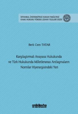 Karşılaştırmalı Anayasa Hukukunda ve Türk Hukukunda Milletlerarası Antlaşmaların Normlar Hiyerarşisi - 1