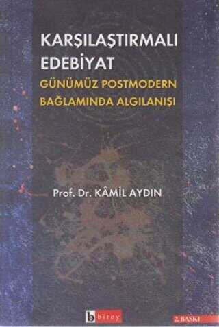 Karşılaştırmalı Edebiyat Günümüz Postmodern Bağlamda Algılanışı - Birey Yayıncılık