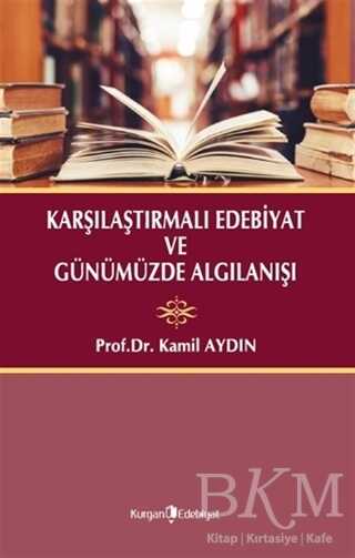 Karşılaştırmalı Edebiyat ve Günümüzde Algılanışı - Kurgan Edebiyat