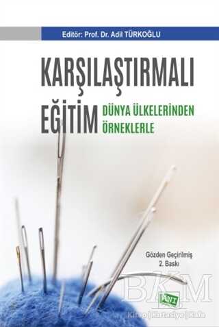 Karşılaştırmalı Eğitim - Dünya Ülkelerinden Örneklerle - Anı Yayıncılık