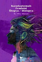 Karşılaştırmalı Feminist Ütopya - Distopya - Günce Yayınları
