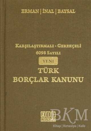 Karşılaştırmalı-Gerekçeli 6098 Sayılı Yeni Türk Borçlar Kanunu