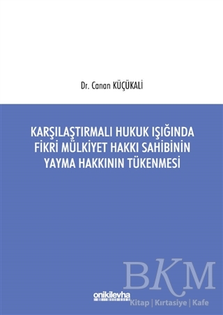 Karşılaştırmalı Hukuk Işığında Fikri Mülkiyet Hakkı Sahibinin Yayma Hakkının Tükenmesi - On İki Levha Yayınları