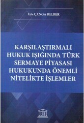 Karşılaştırmalı Hukuk Işığında Türk Sermaye Piyasası Hukukunda Önemli Nitelikte İşlemler - Legal Yayıncılık