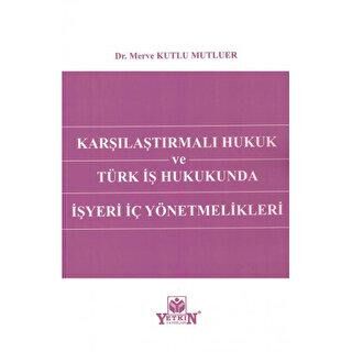 Karşılaştırmalı Hukuk Ve Türk İş Hukukunda İşyeri İç Yönetmelikleri - 1