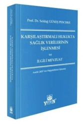 Karşılaştırmalı Hukukta Sağlık Verilerinin İşlenmesi ve İlgili Mevzuat - Yetkin Yayınları