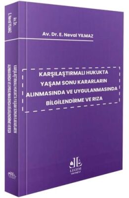 Karşılaştırmalı Hukukta Yaşam Sonu Kararların Alınmasında ve Uygulanmasında Bilgilendirme ve Rıza - 1