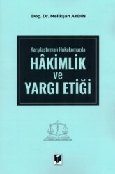 Karşılaştırmalı Hukukumuzda Hakimlik ve Yargı Etiği - Adalet Yayınevi