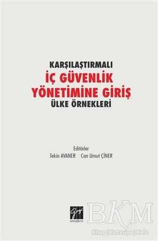 Karşılaştırmalı İç Güvenlik Yönetimine Giriş Ülke Örnekleri - Gazi Kitabevi