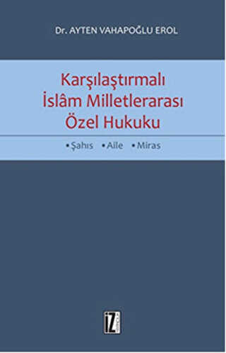 Karşılaştırmalı İslam Milletlerarası Özel Hukuku - İz Yayıncılık